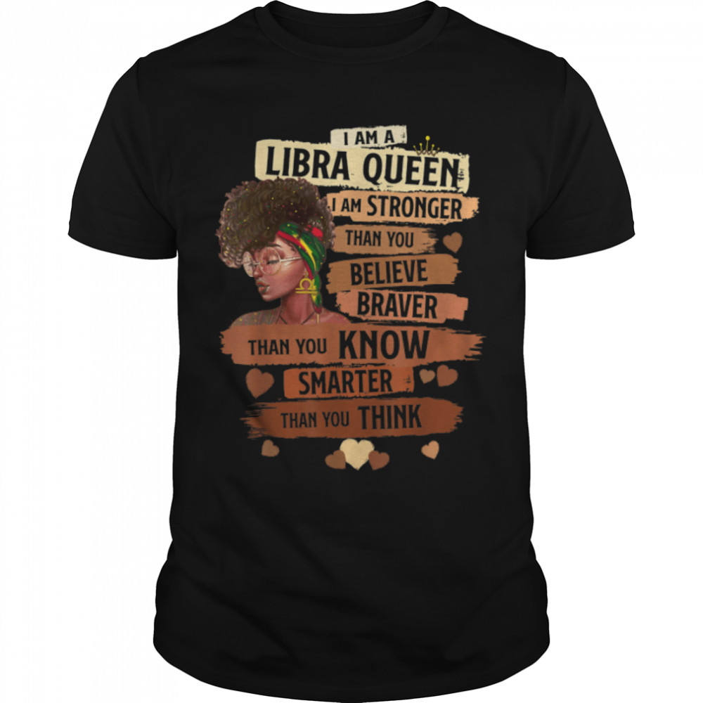 Libra Queen I Am Stronger Birthday Gift For Black Women T- B09VXTTWB5 Classic Men's T-shirt