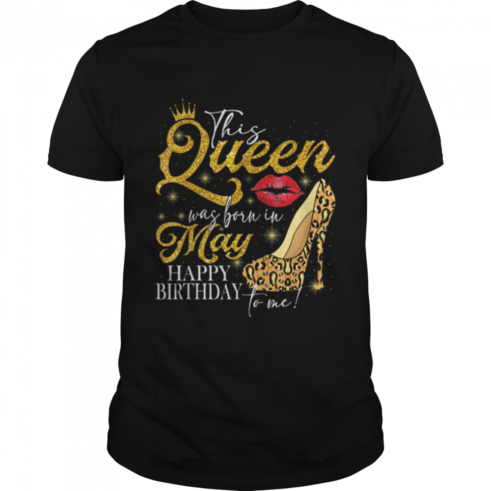Lips High-heel A Queen Was Born In May Happy Birthday T- B09VXV5B43 Classic Men's T-shirt