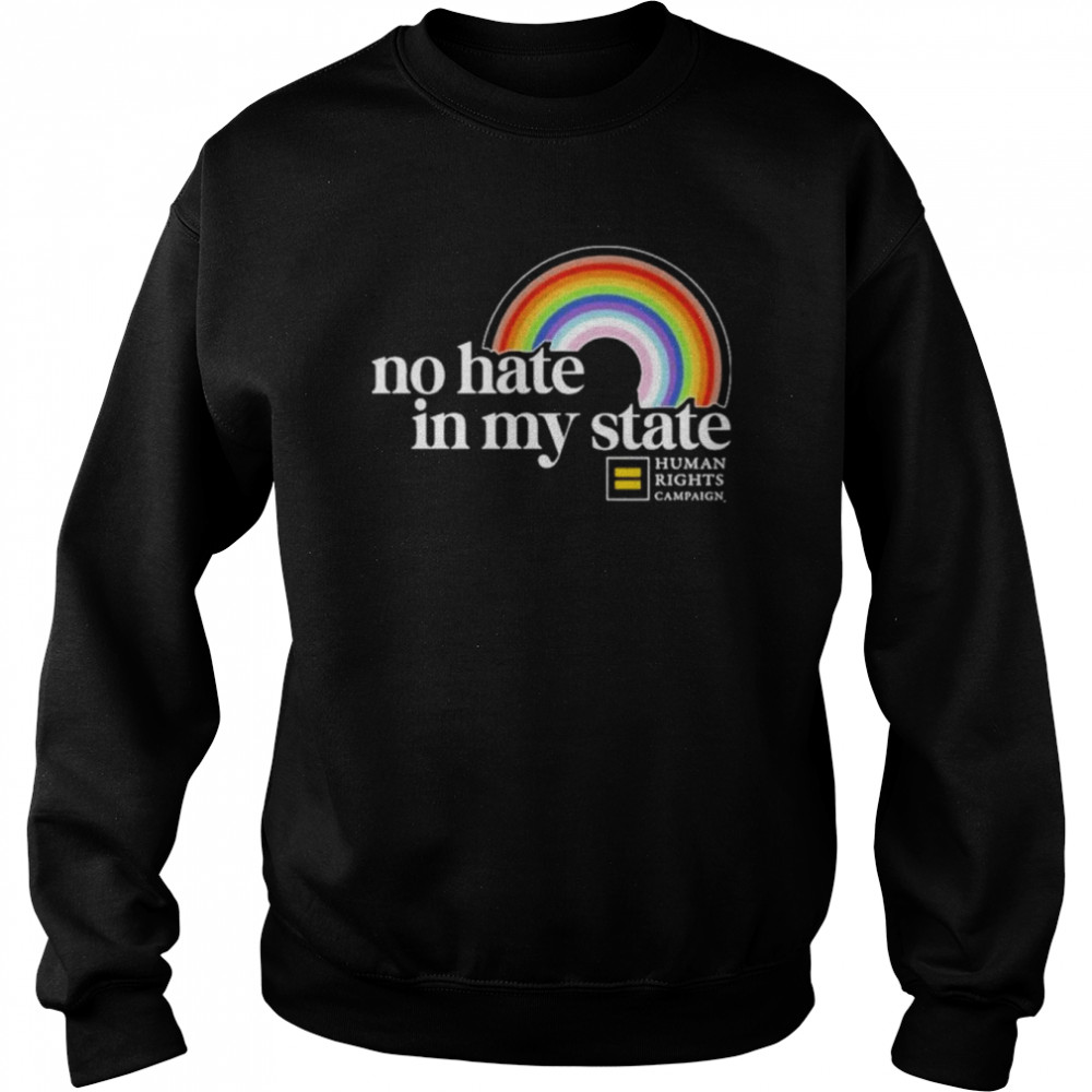 No Hate In My State Human Right Campaign shirt Unisex Sweatshirt