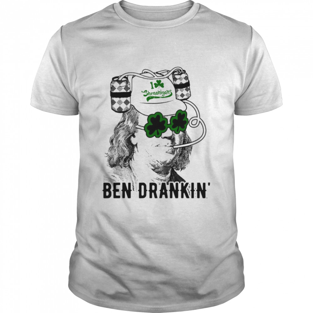 Ben drankin’ funny green Shamrock Political St Patrick’s Day shirt