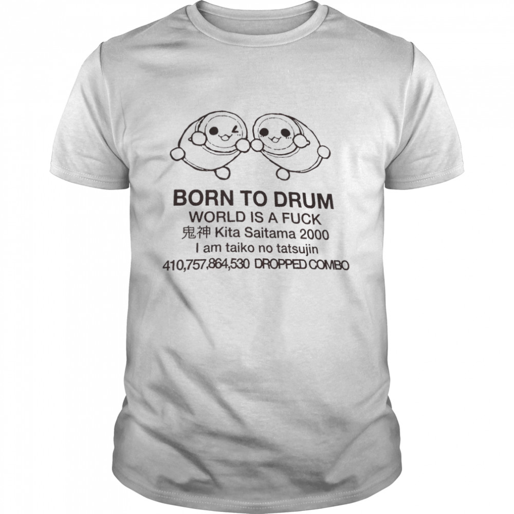 Born To Drum World Is A Fuck  Classic Men's T-shirt