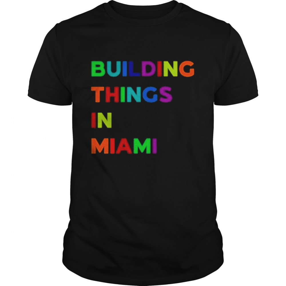 Building things in miami shirt Classic Men's T-shirt