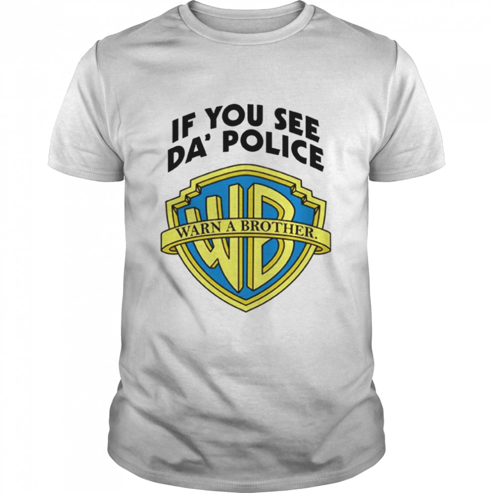 Men’s If you see da’ police Warn a Brother T-shirt