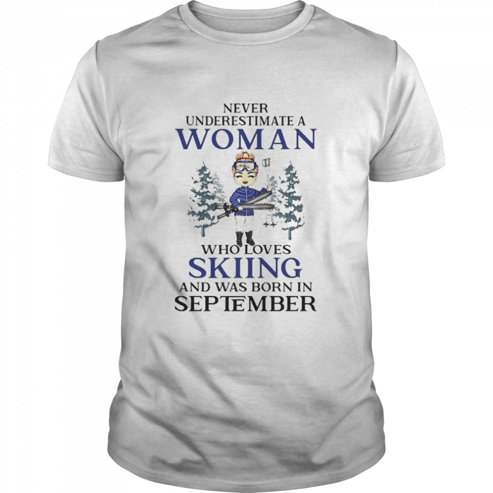 Never Underestimate A Woman Who Loves Skiing And Was Born In September  Classic Men's T-shirt
