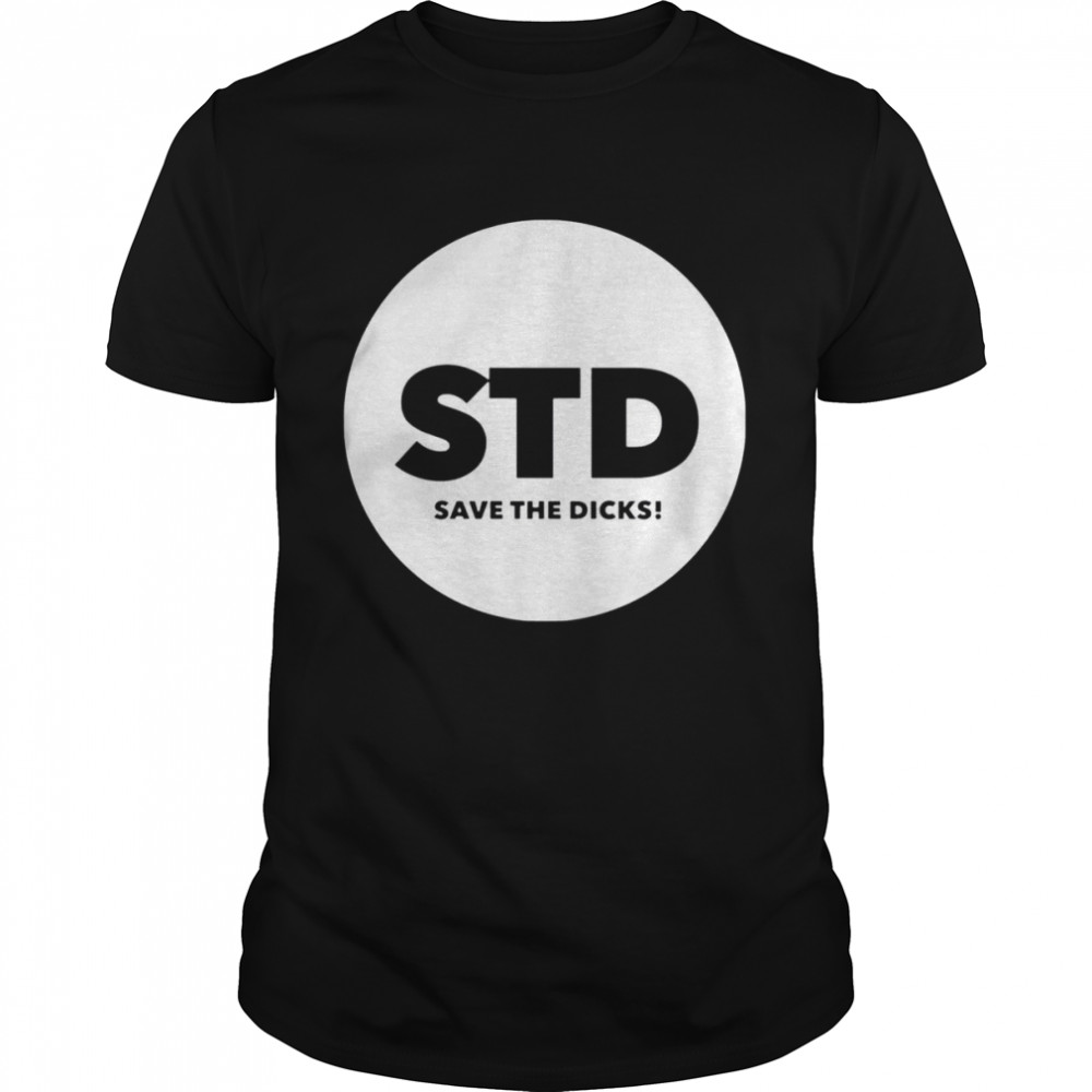 STD save the dicks shirt Classic Men's T-shirt