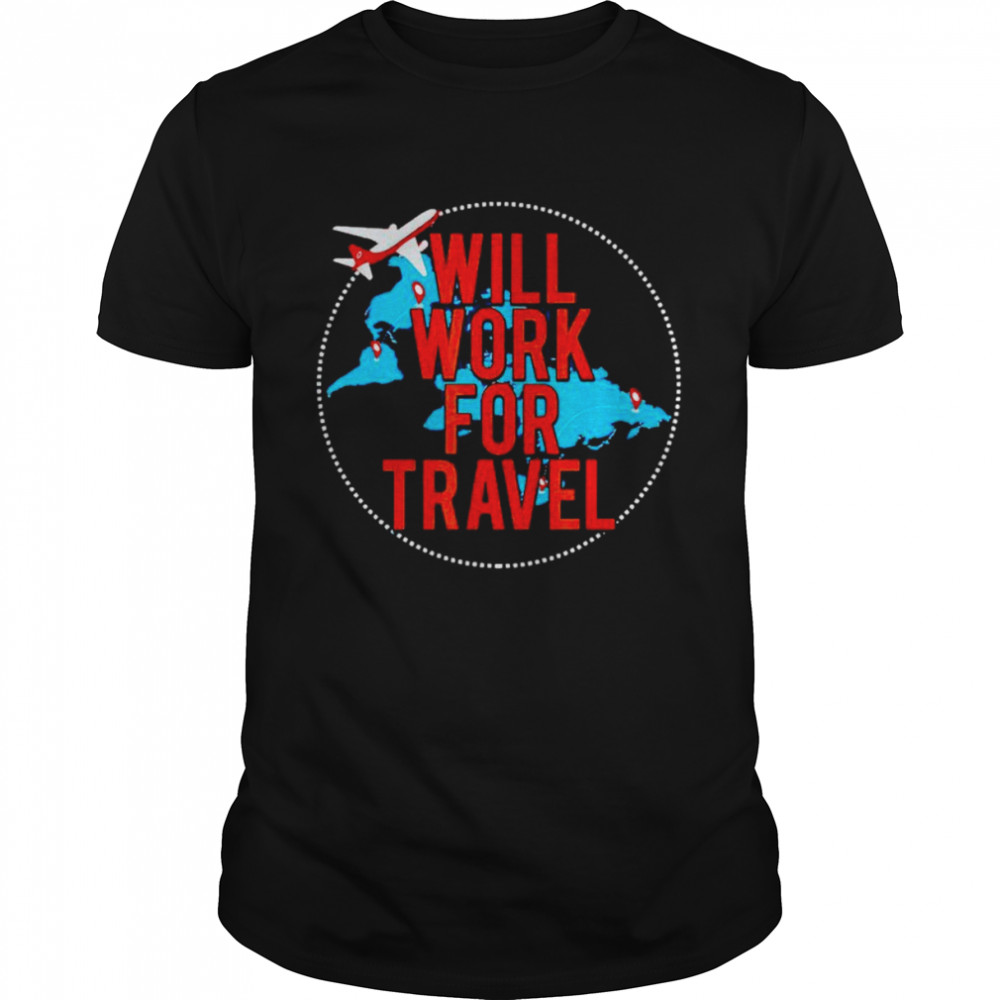 Will work for travel shirt