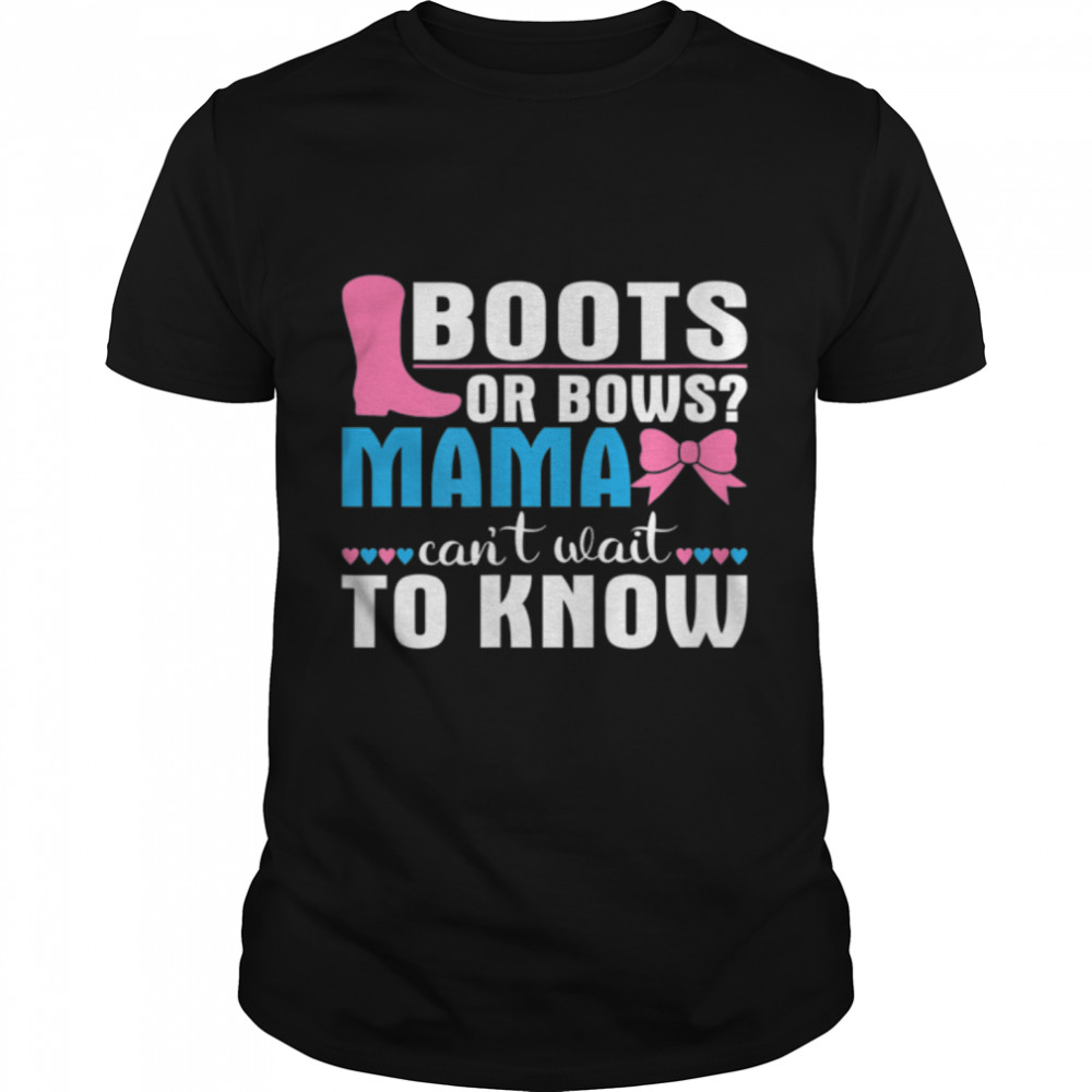 Boots Or Bows Mama Can’t Wait To Know T-Shirt B09W5L68KC