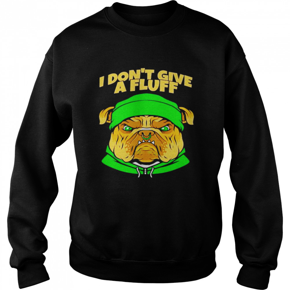 Bulldog I don’t give a fluff shirt Unisex Sweatshirt