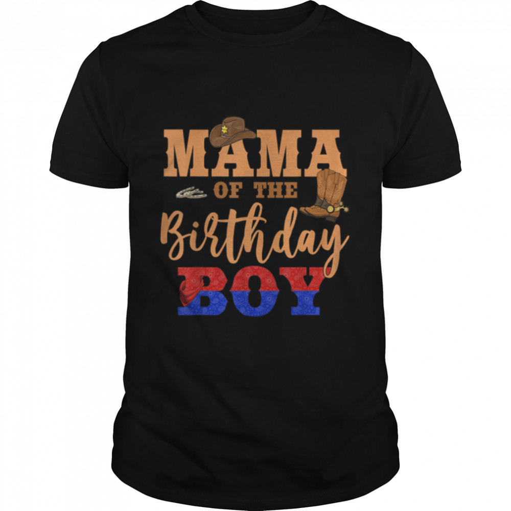 Mama Of The Birthday Boy Western Cowboy Theme Family B-day T- B09W5MY5JH Classic Men's T-shirt