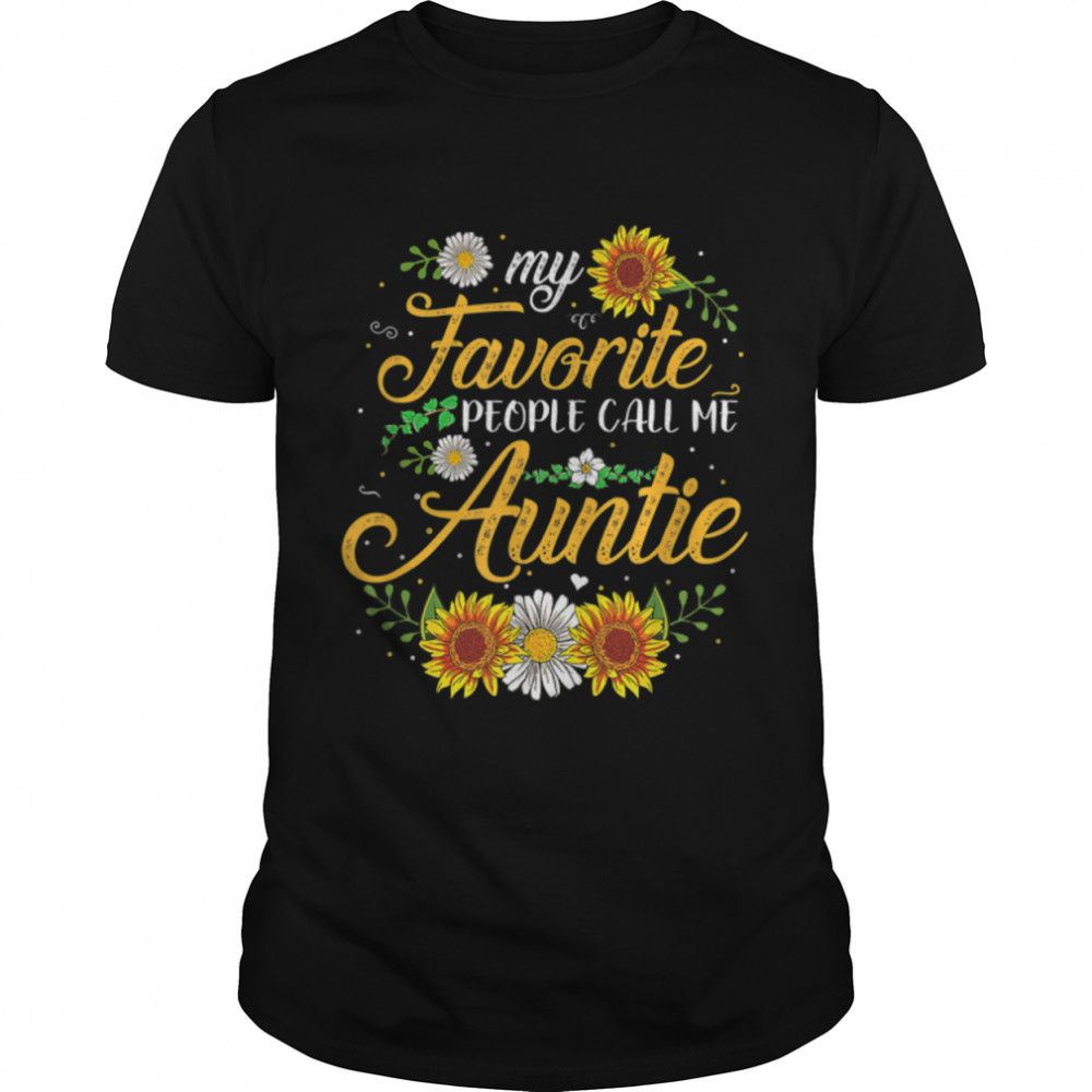 My Favorite People Call Me Aunt Sunflower Mother’s Day Gifts T-Shirt B09W5J39FF