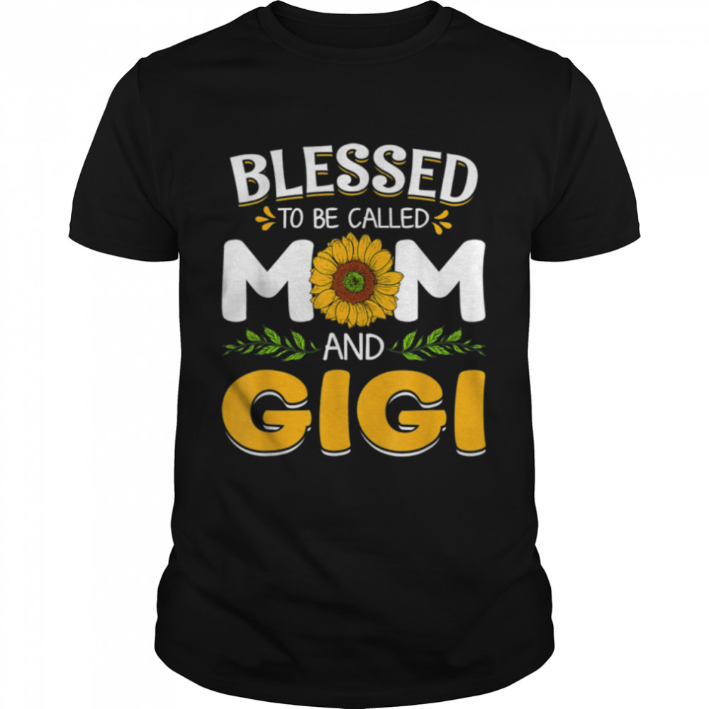 Cute Blessed To Be Called Mom And Gigi Mother’s Day T-Shirt B09W5YFB38