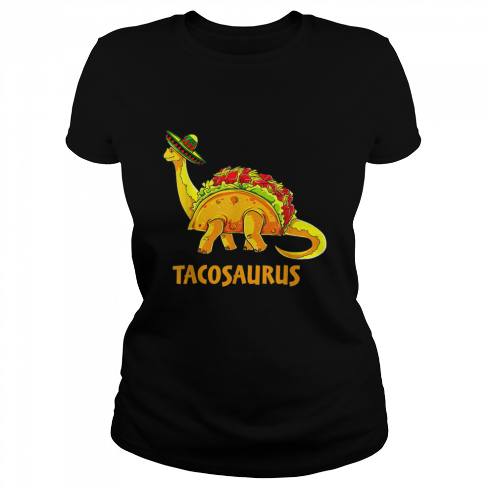Cute Tacosaurus Cinco de Mayo Mexican Festival Taco Dinosaur T- B09W5MKW2C Classic Women's T-shirt
