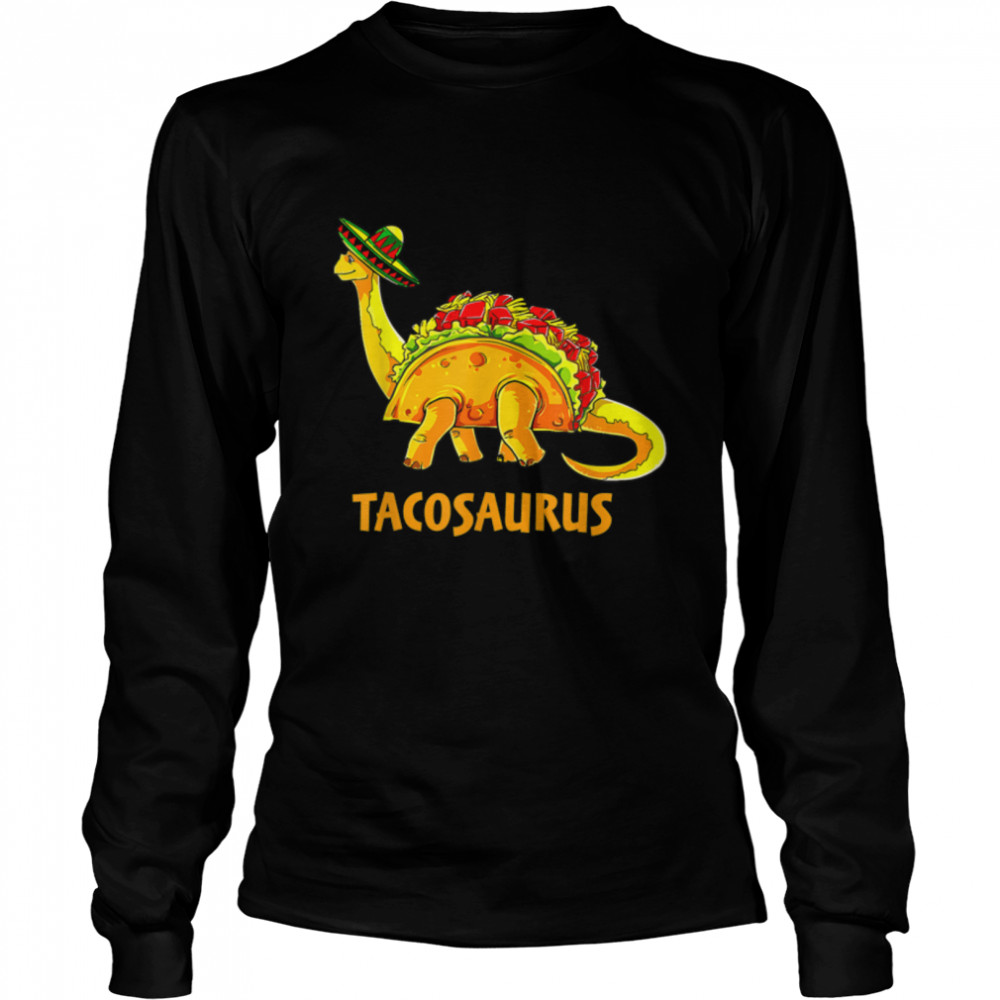 Cute Tacosaurus Cinco de Mayo Mexican Festival Taco Dinosaur T- B09W5MKW2C Long Sleeved T-shirt