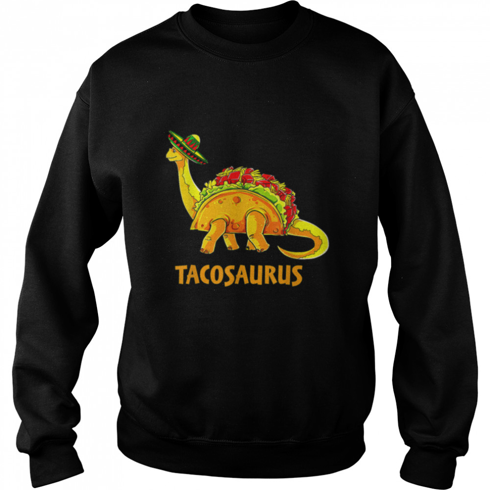 Cute Tacosaurus Cinco de Mayo Mexican Festival Taco Dinosaur T- B09W5MKW2C Unisex Sweatshirt