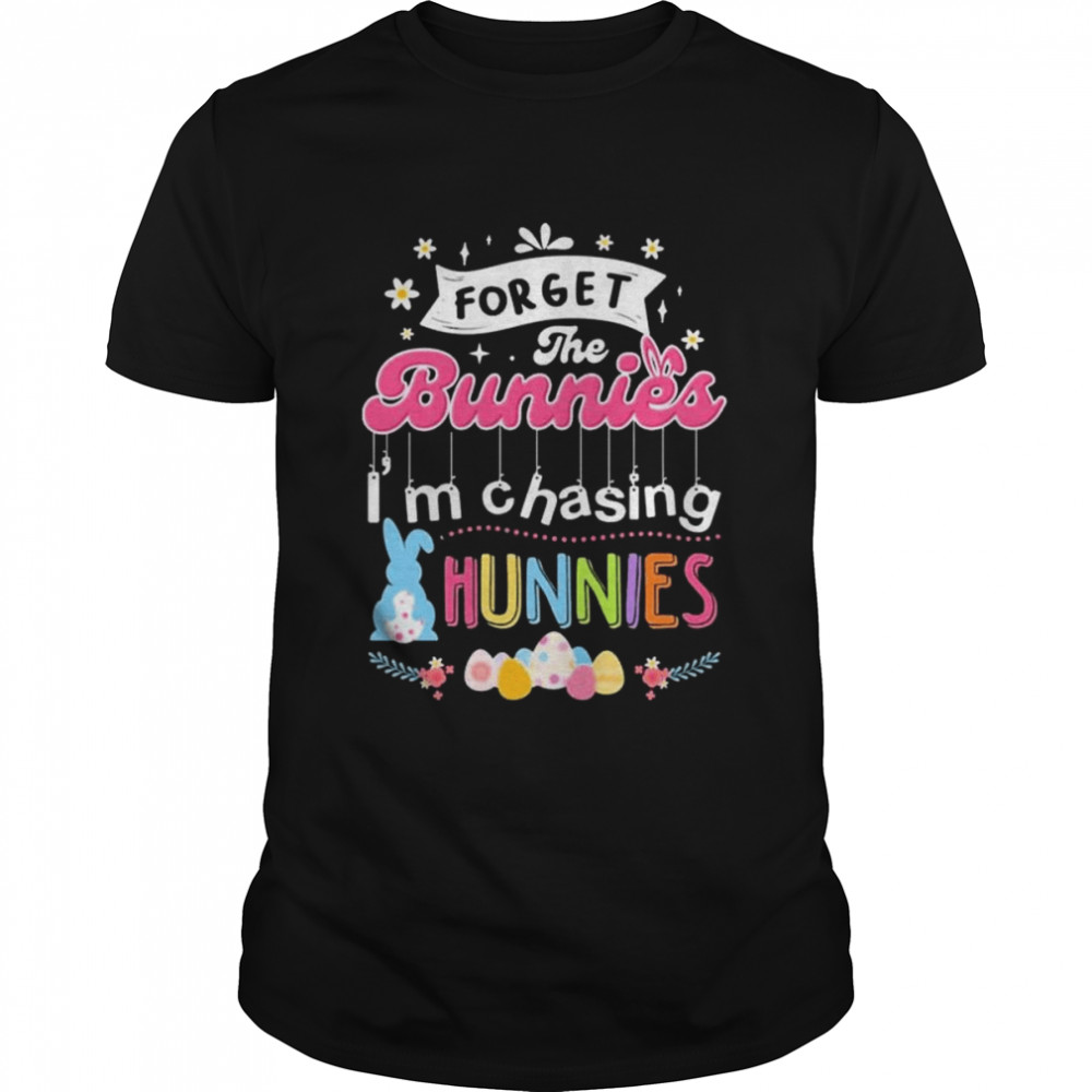 Forget The Bunnies I’m Chasing Hunnies Happy Easter Day T- Classic Men's T-shirt