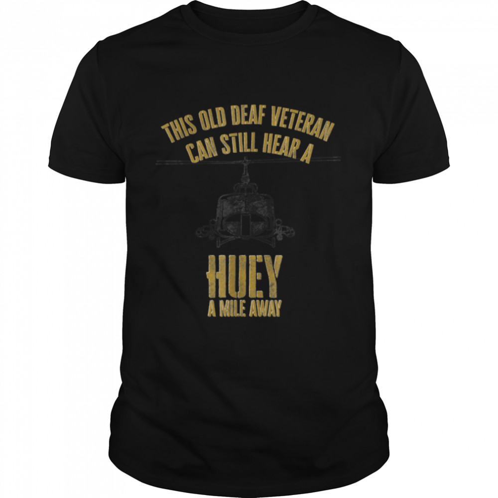 Hear a Huey a Mile A.way Funny Veteran Helicopter Gift T-Shirt B09W5RHFSG