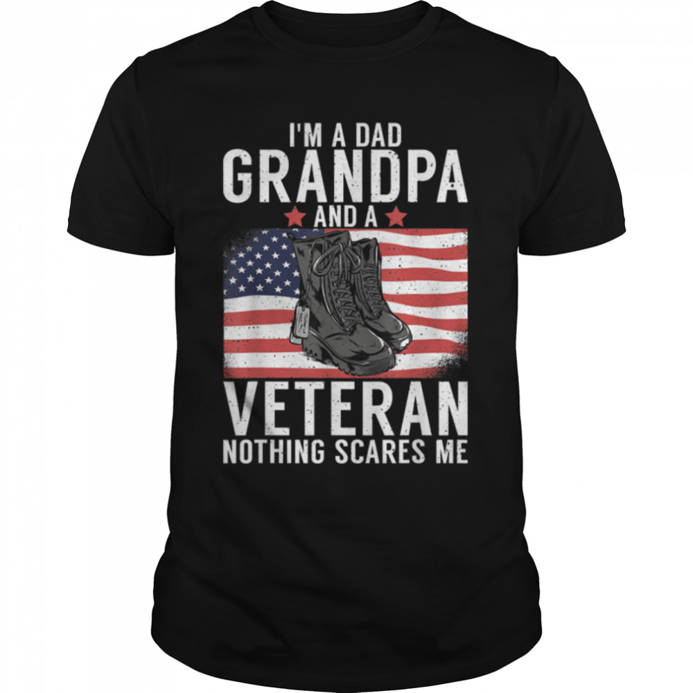 I’m A Dad Grandpa And A Veteran Nothing Scares Me T-Shirt B09W5M5HQD