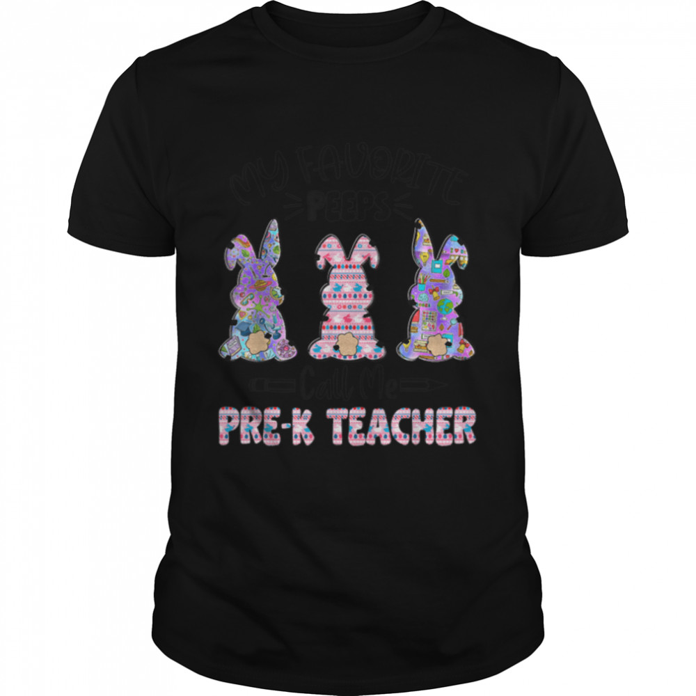 Teacher Easter Favorite Bunnies Call Me Pre K Teacher T-Shirt B09W5S9RDT
