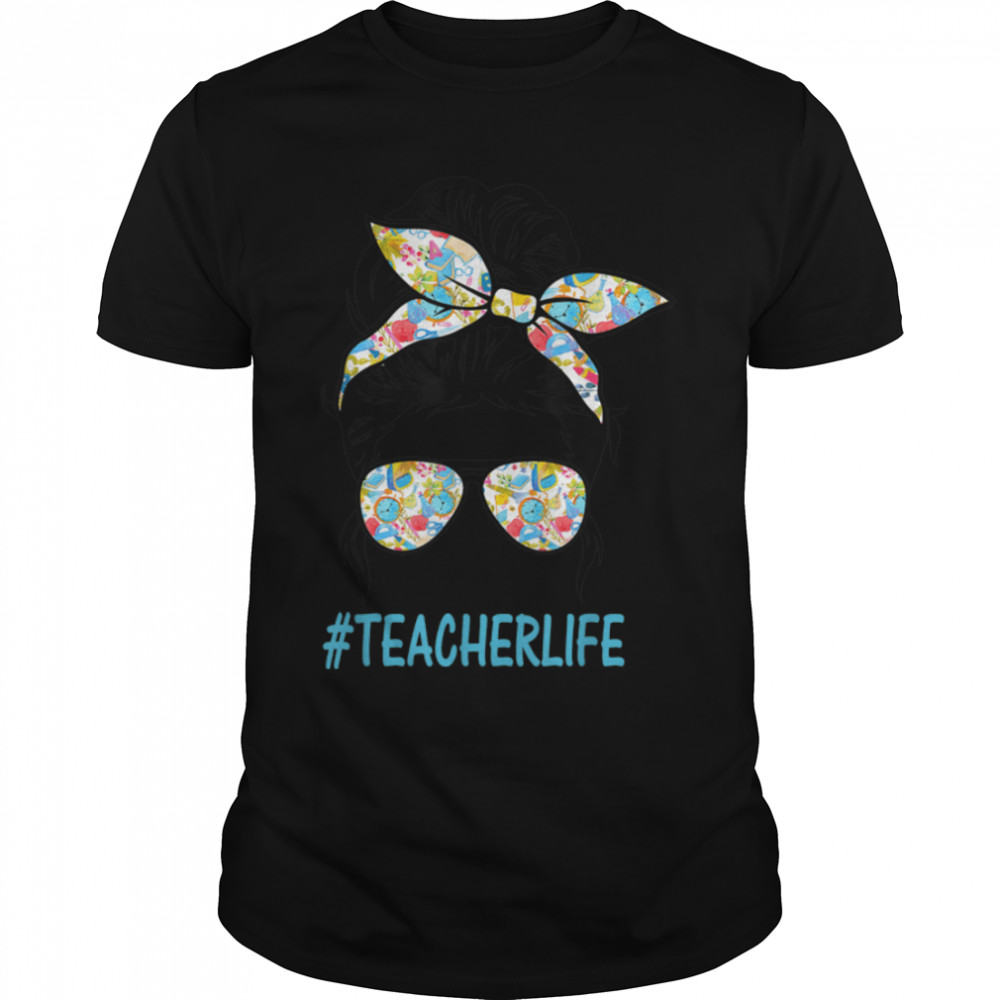 Teacherlife Teacher Messy Bun Life Hair Glasses – Teacher T-Shirt B09W5S78NR