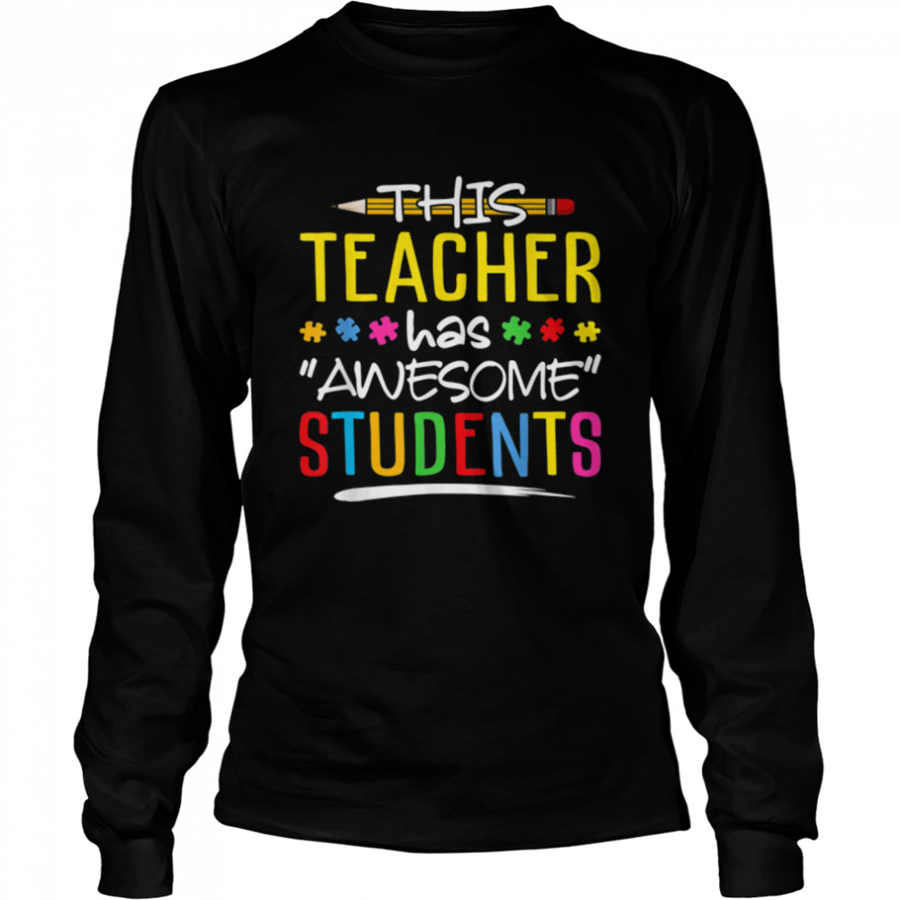This Teacher Has Awesome Students T- B09W5WV8DT Long Sleeved T-shirt