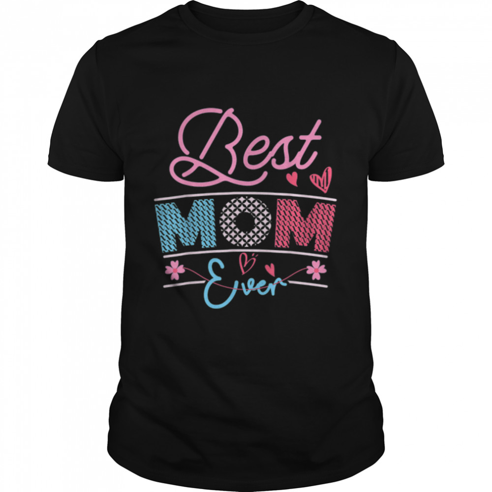 Best Mom Ever Happy Mother's Day Gifts T- B09W8G69VS Classic Men's T-shirt