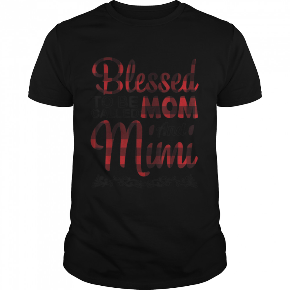 Blessed To Be Called Mom And Mimi Happy Mother Grandma Mommy T-Shirt B09W8LJQXV