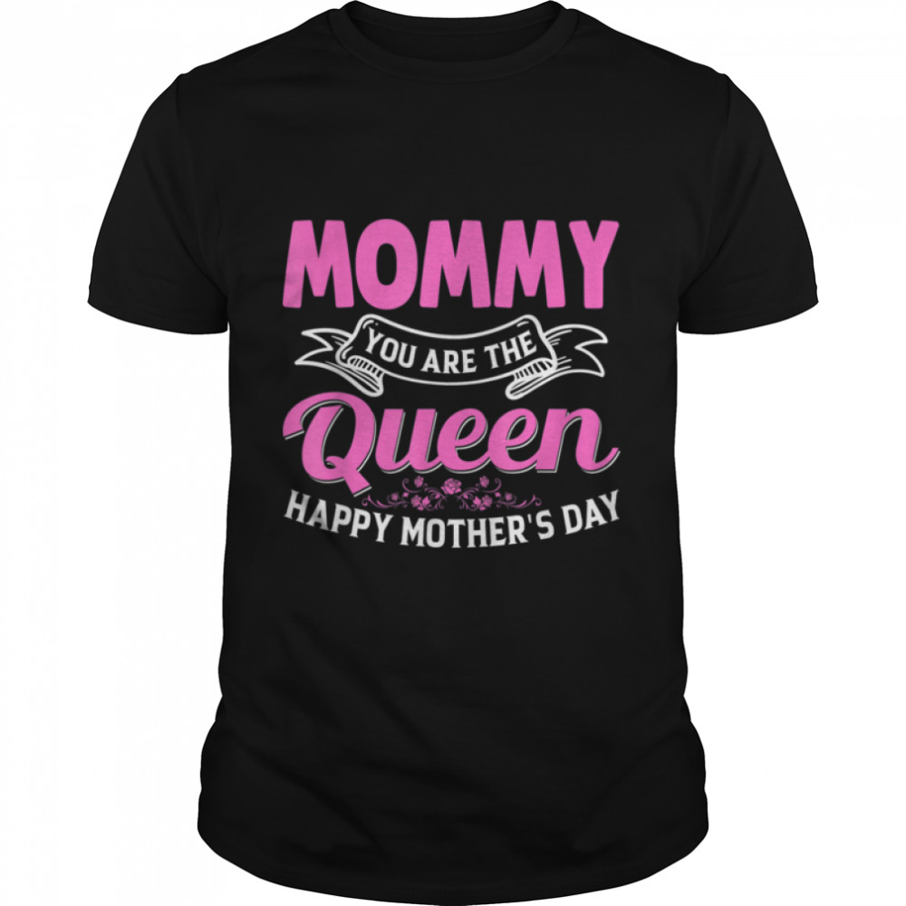 Cute Mommy You Are The Queen Happy Mother's Day T-Shirt B09W8VVSH5