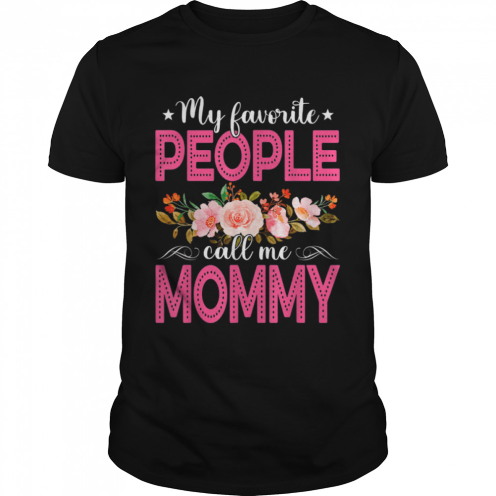 Cute Mother's Day My Favorite People Call Me Mommy T- B09W88V4GP Classic Men's T-shirt