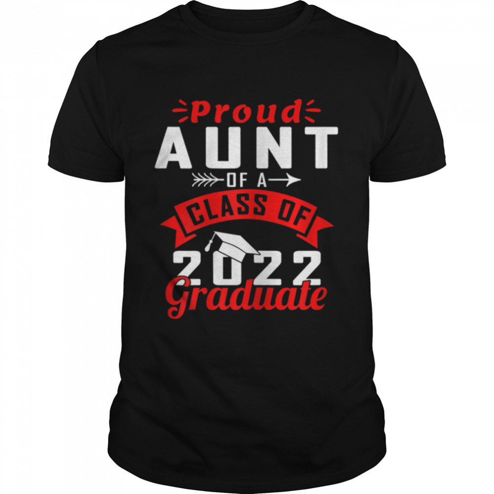 Funny Proud Aunt Of A 2022 Graduate Class of 22 T-Shirt B09W8FB1TB