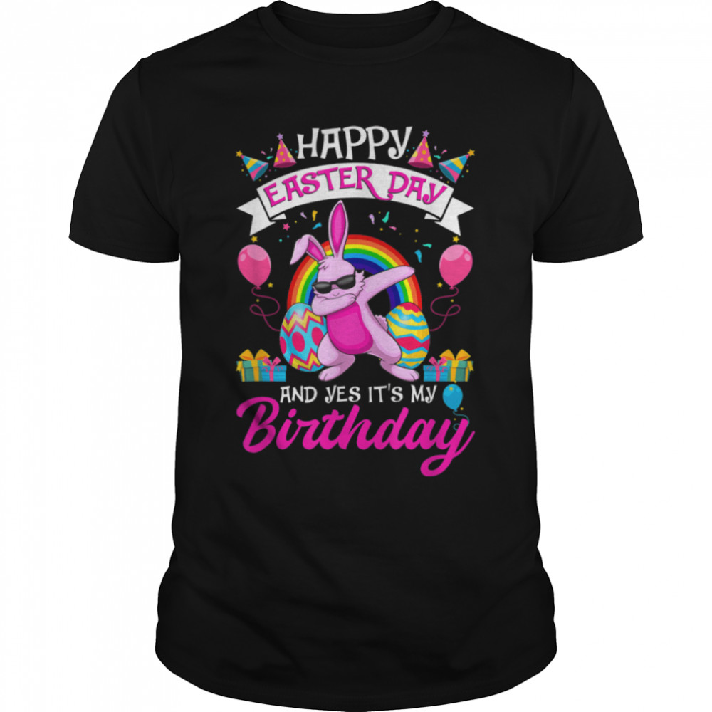 Happy Easter Day And Yes It’s My Birthday Bunny Dabbing T-Shirt B09W8LRK3H