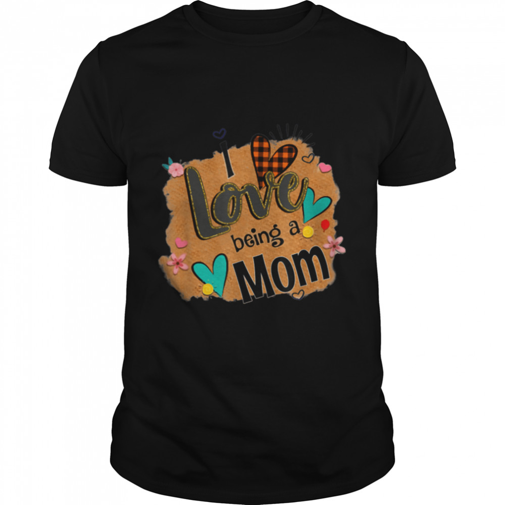 I Love Being A Mom Leopard Happy Mother's Day T-Shirt B09W937VFG