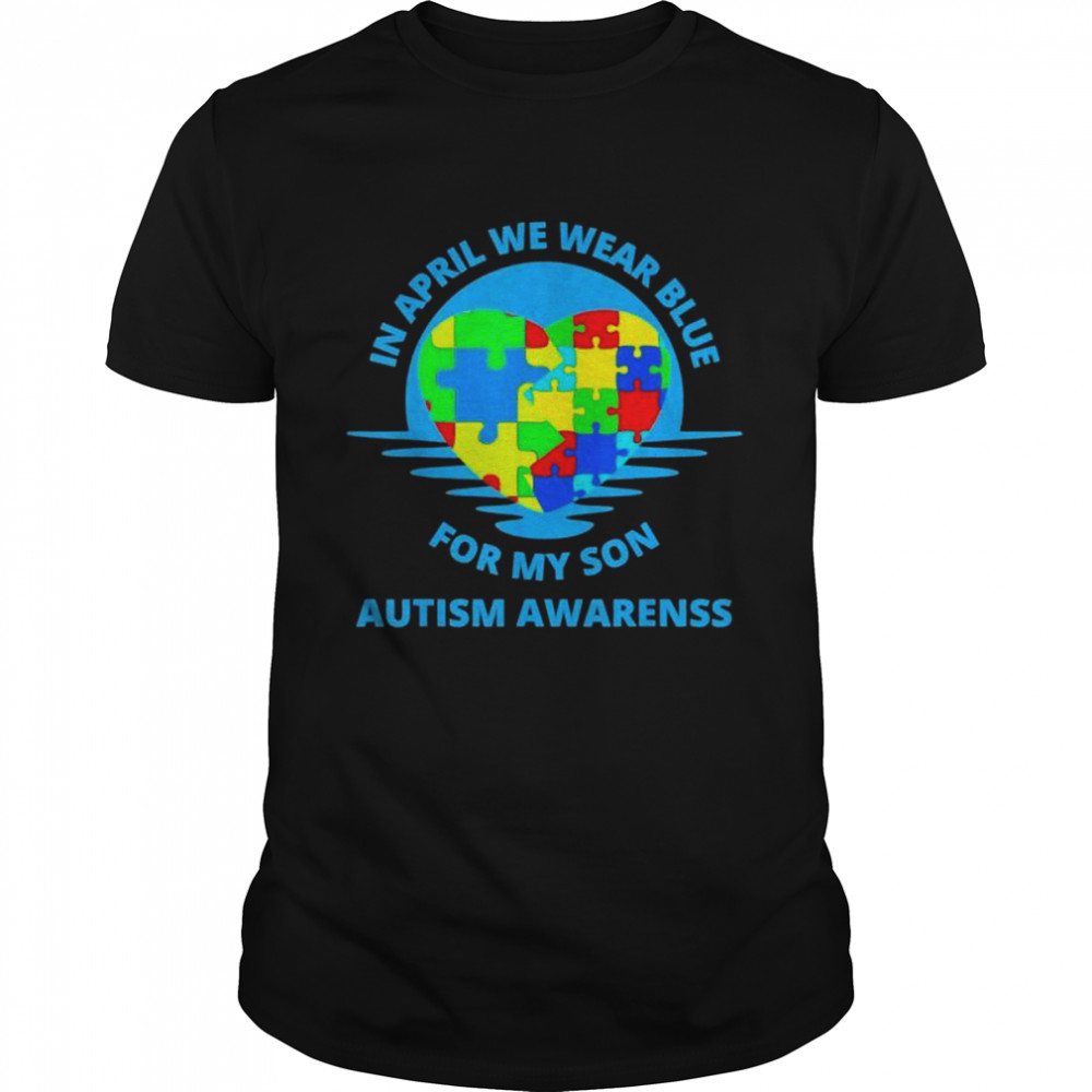 In April We Wear Blue Autism For My Son Awareness Month shirt Classic Men's T-shirt