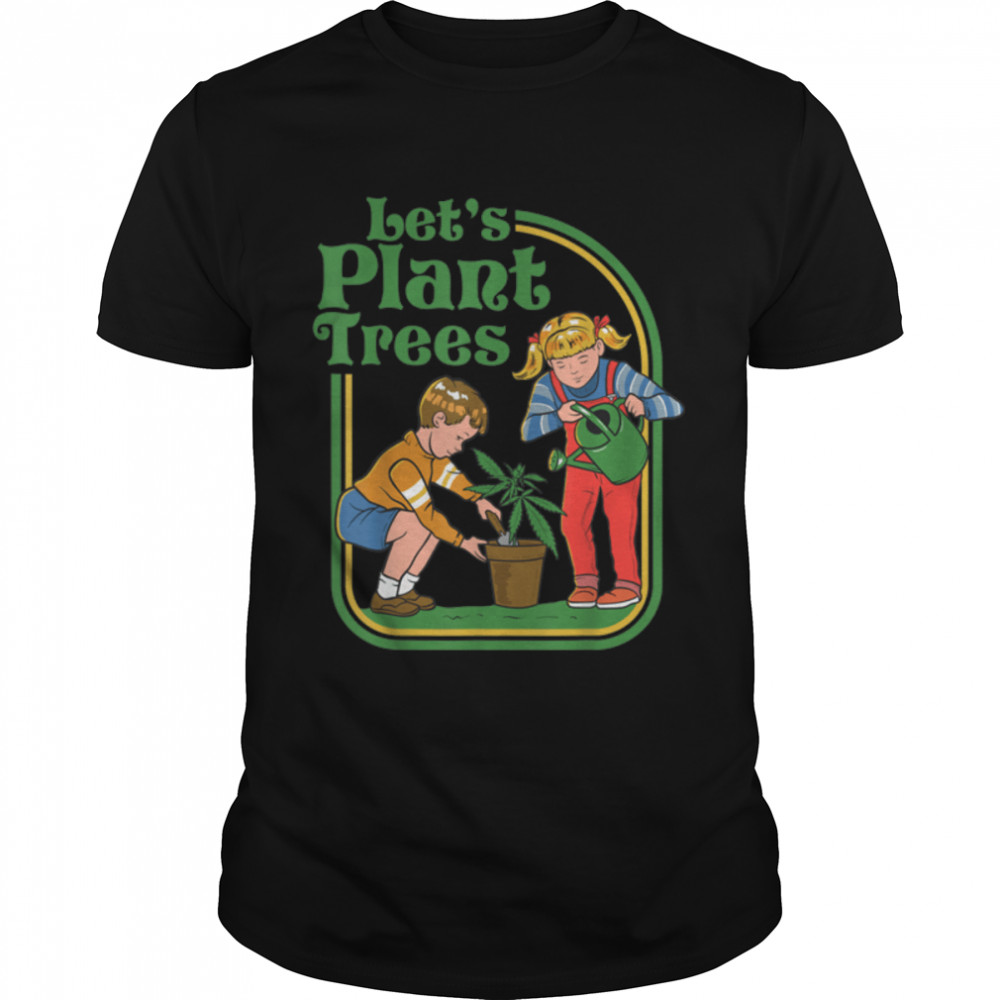 Lets Plant Trees Funny Humor Joke Cannabis Weed T-Shirt B09W8PZTMG