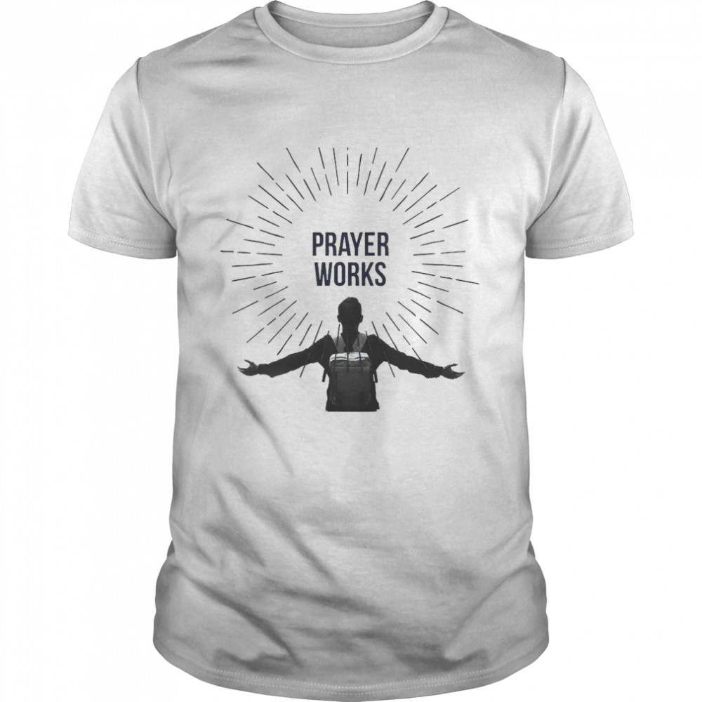 Prayer Works Shirt