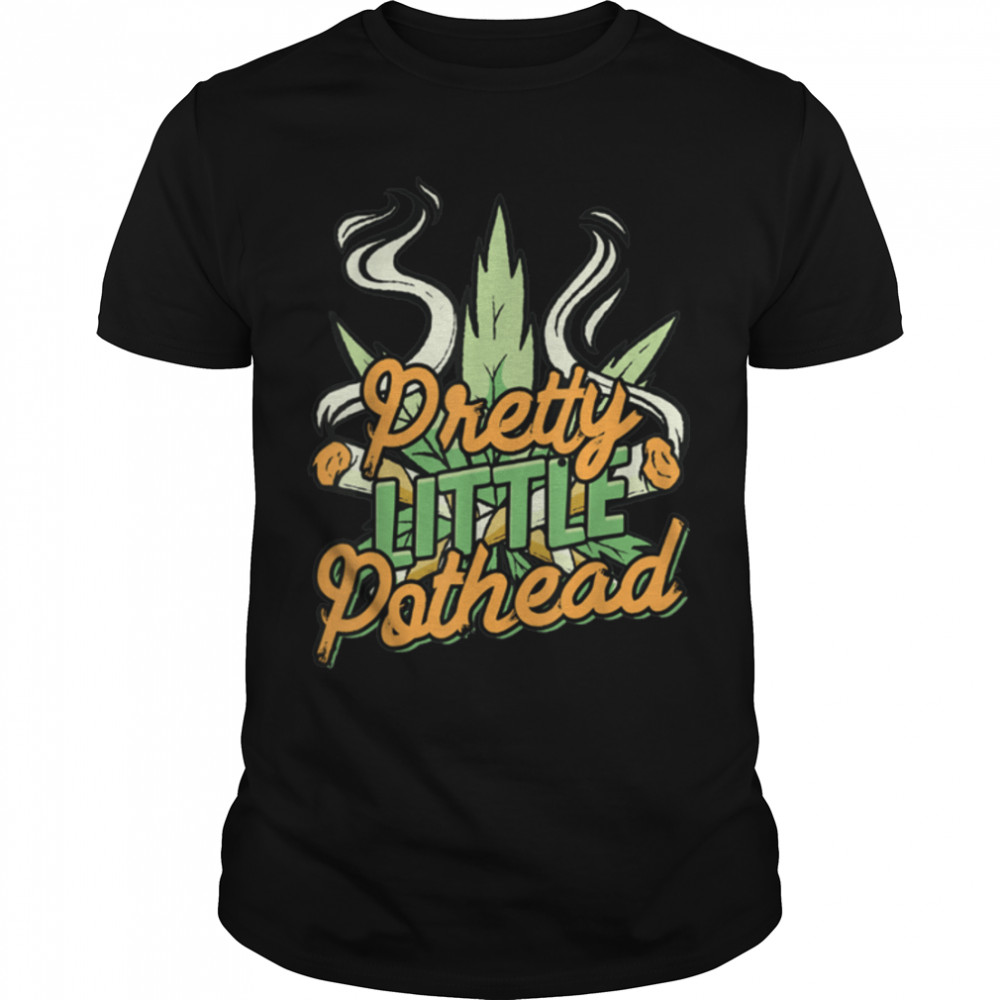 Pretty Little Pothead Funny Marijuana Weed Smoker Cannabis T-Shirt B09W8TNDHM