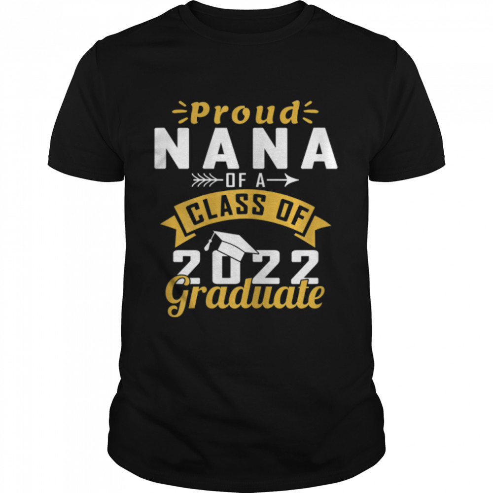 Proud Nana Of A Class of 2022 Graduate Senior 22 T- B09W8VVM94 Classic Men's T-shirt