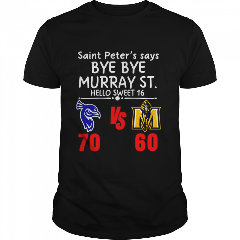 Saint Peter’s Peacocks Bye Bye Murray ST. Hello Sweet 16 shirt