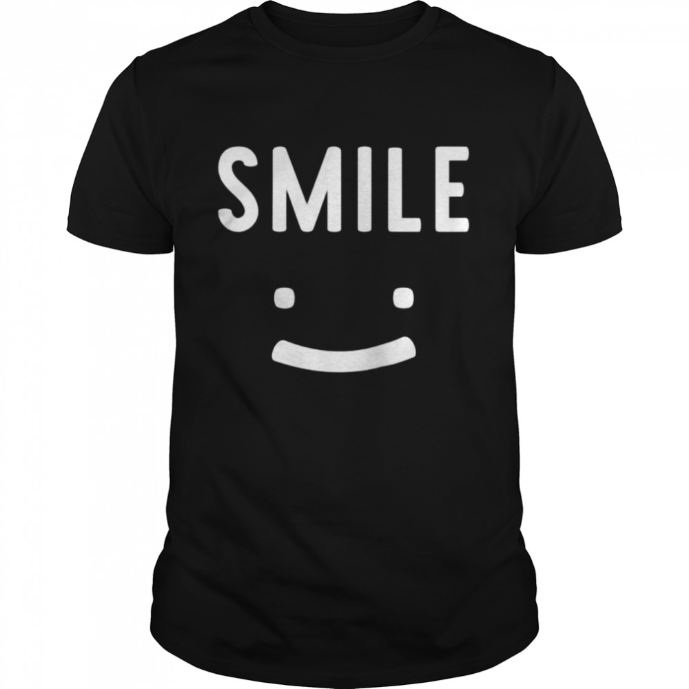 Smiling Face Inspirational Positive Quote Smile Shirt