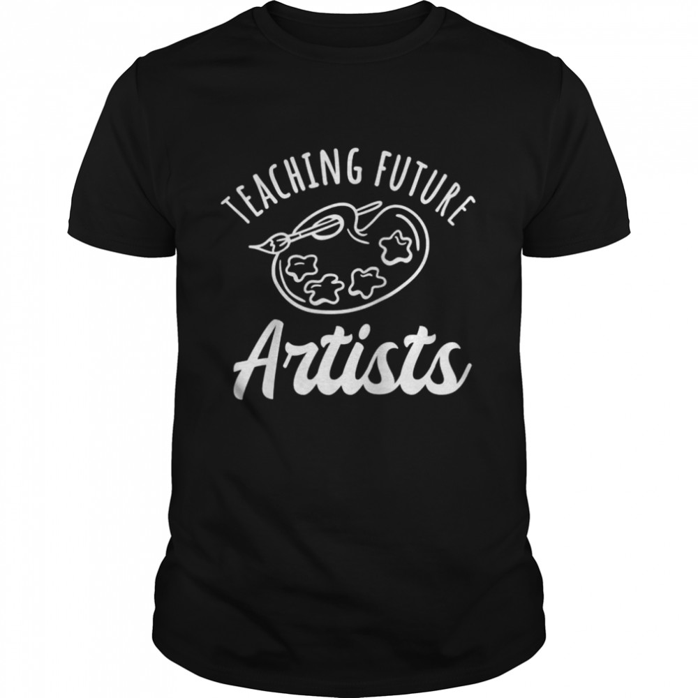 Teaching Future Artists Art Teacher  Classic Men's T-shirt
