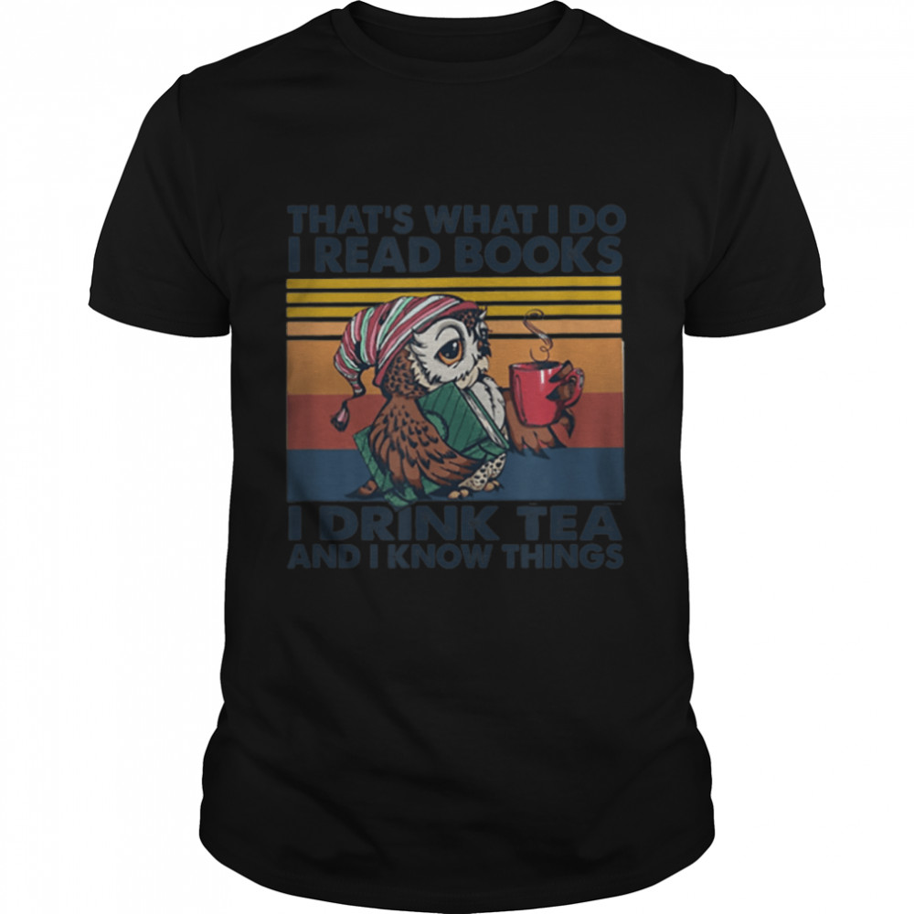 That’s What I Do I Read Books I Drink And I Know Things Owl T-Shirt B09W8S6Q5L