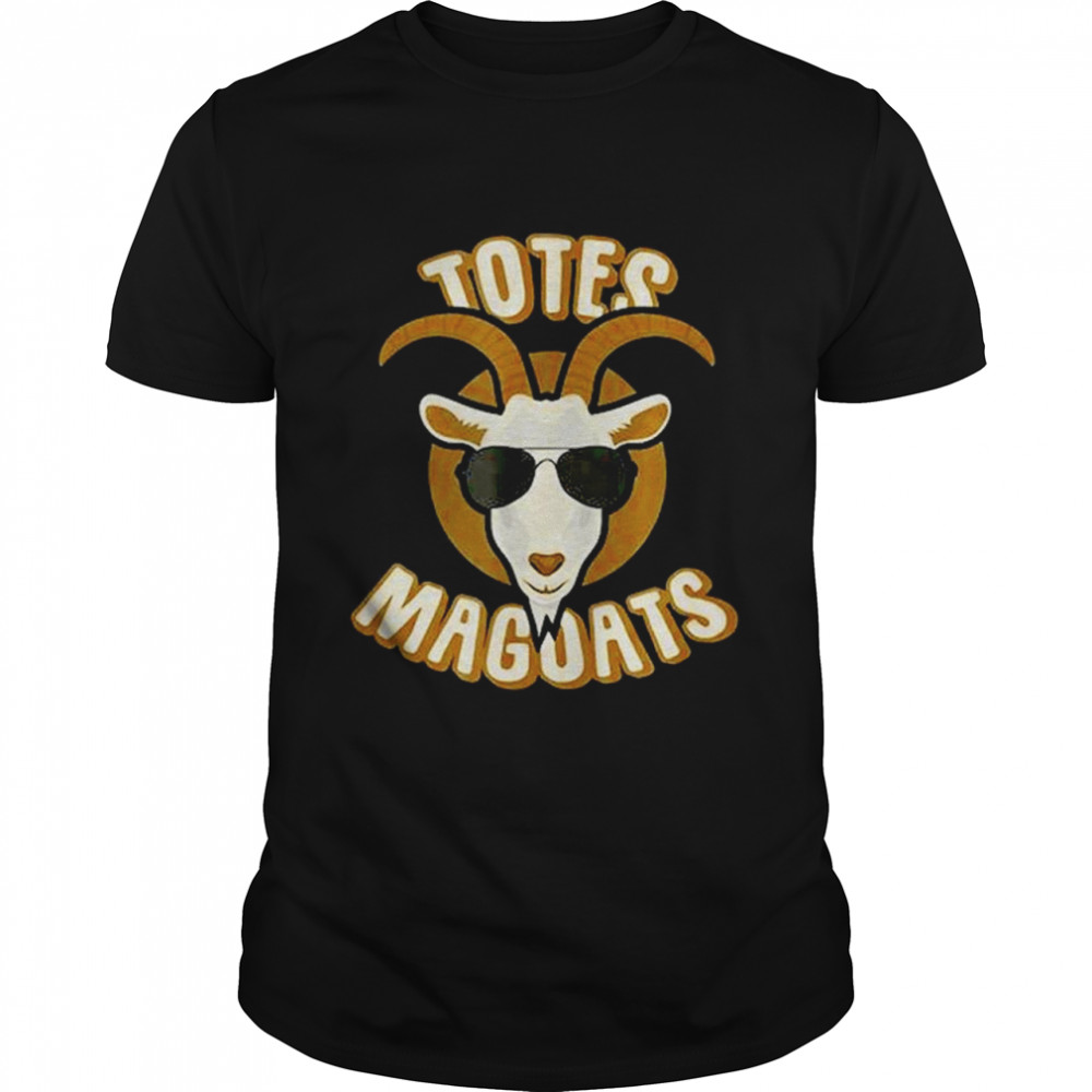 Totes Magoats Goat shirt