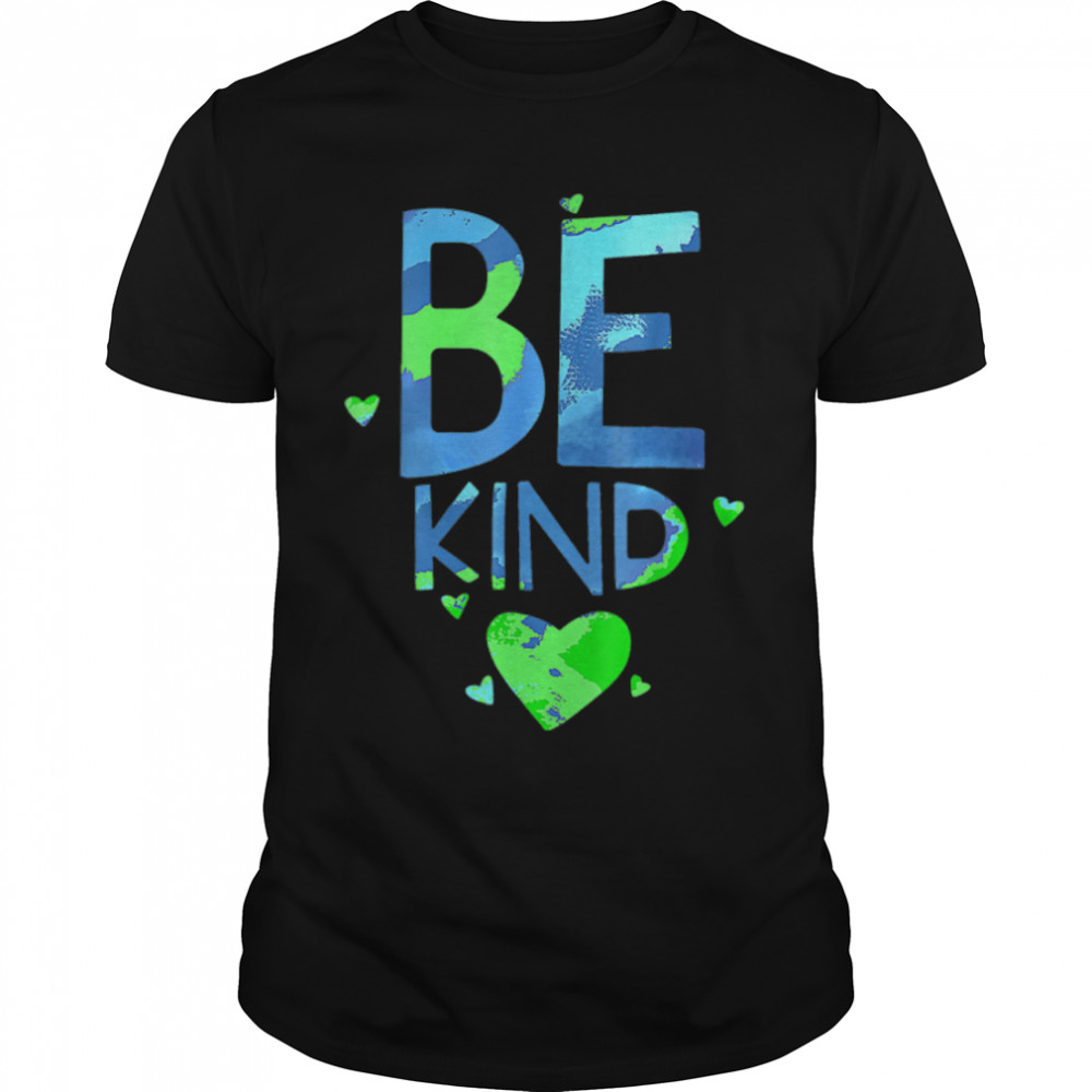 World Kindness Unity Day Anti-bullying Be Nice Kind Earth T-Shirt B09W8XPTMH