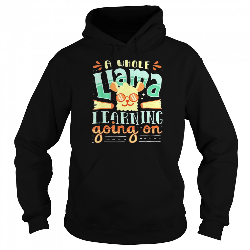 A Whole Llama Learning Going On Cute Teacher T- Unisex Hoodie