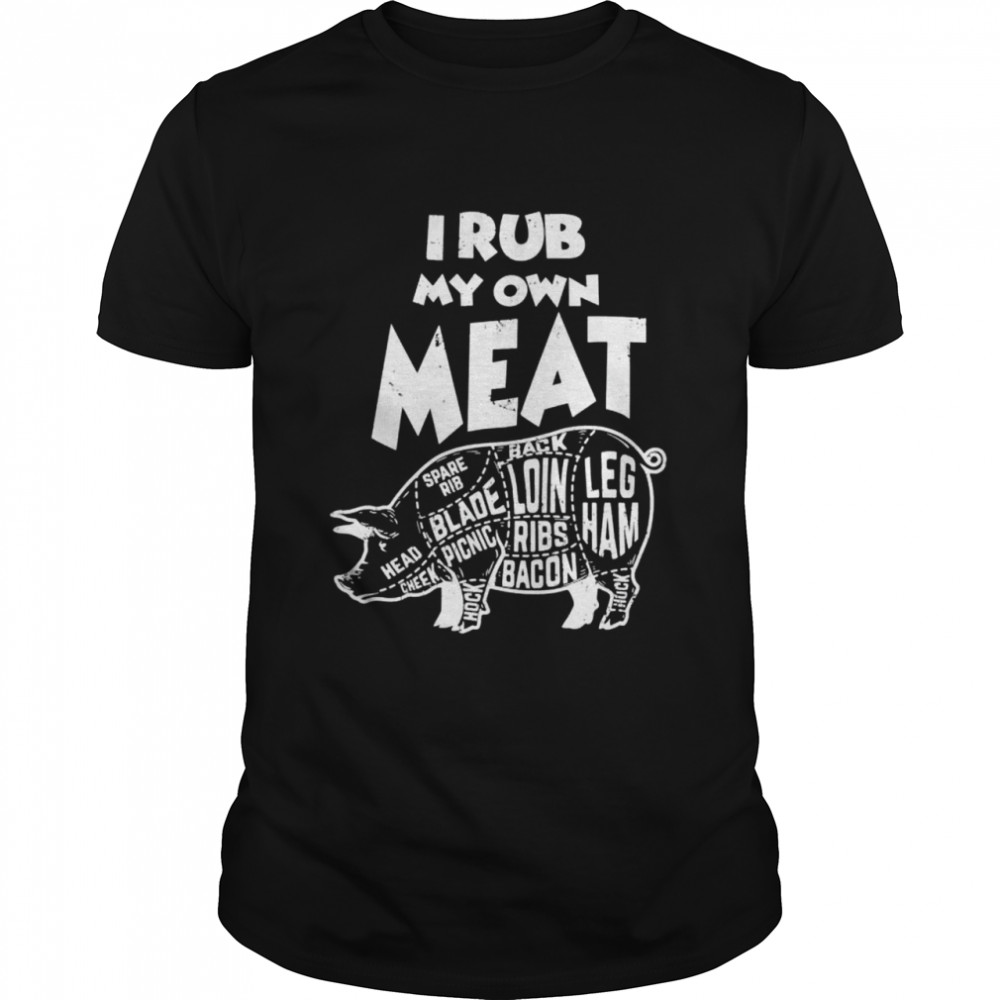 Grill BBQ Smoker I Rub My Own Meat Pit Master  Classic Men's T-shirt