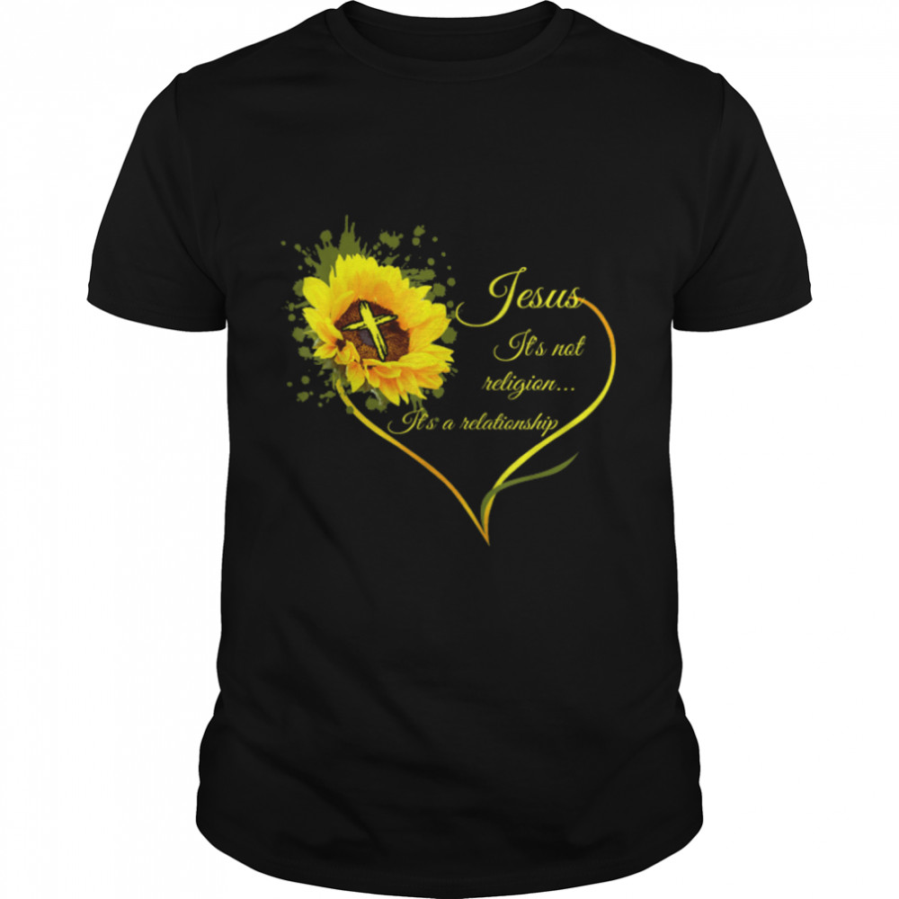 Jesus It's not a Religion It's a Relationship Sunflower Art T-Shirt B09WCZQZ6J