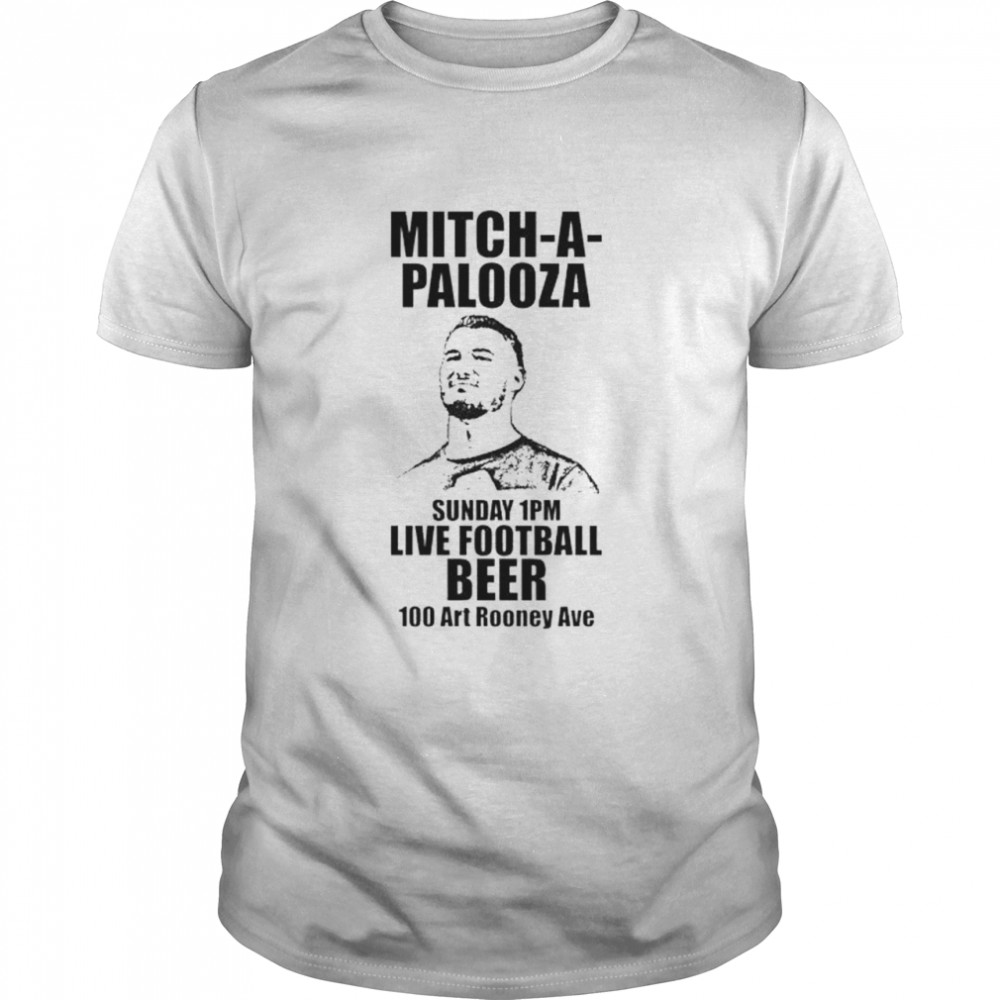 Mitch-a-Palooza sunday 1pm live football beer shirt