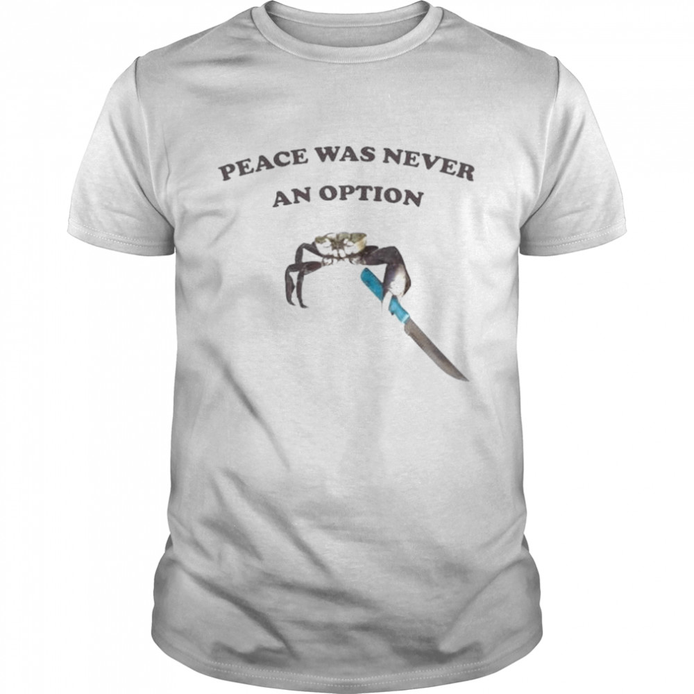 Shitheadsteve merch peace was never an option shirt