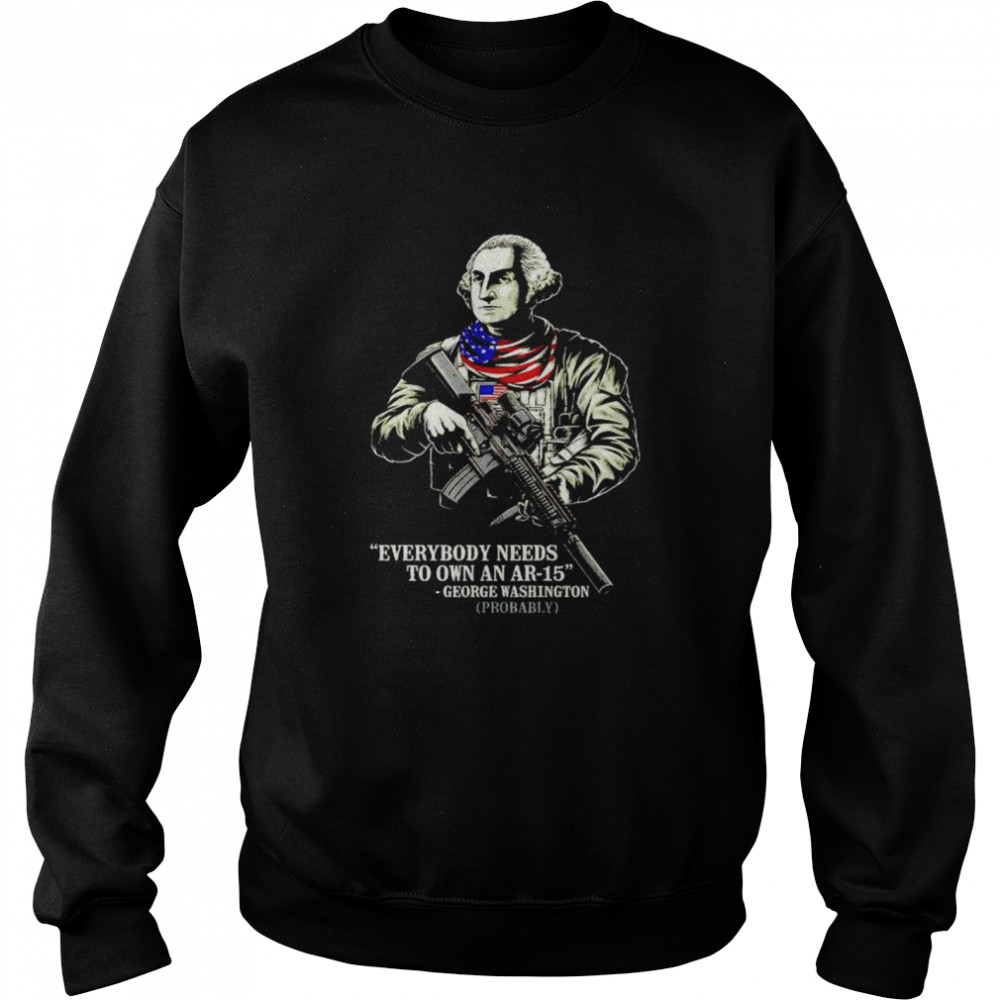 George Washington everybody needs to own an AR-15 shirt Unisex Sweatshirt