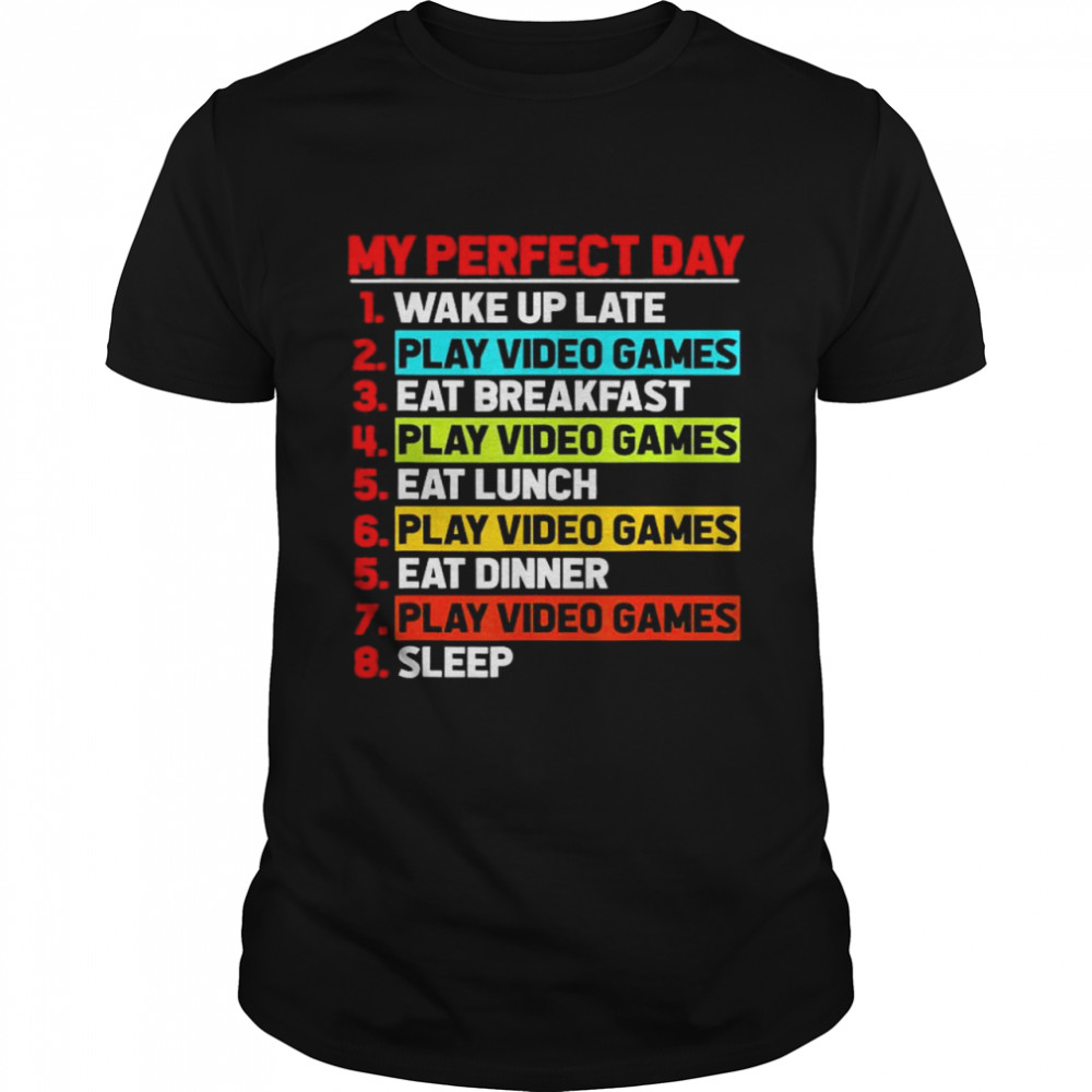 My Perfect Day Play Video Game Computer Player Gaming Fans T-Shirt