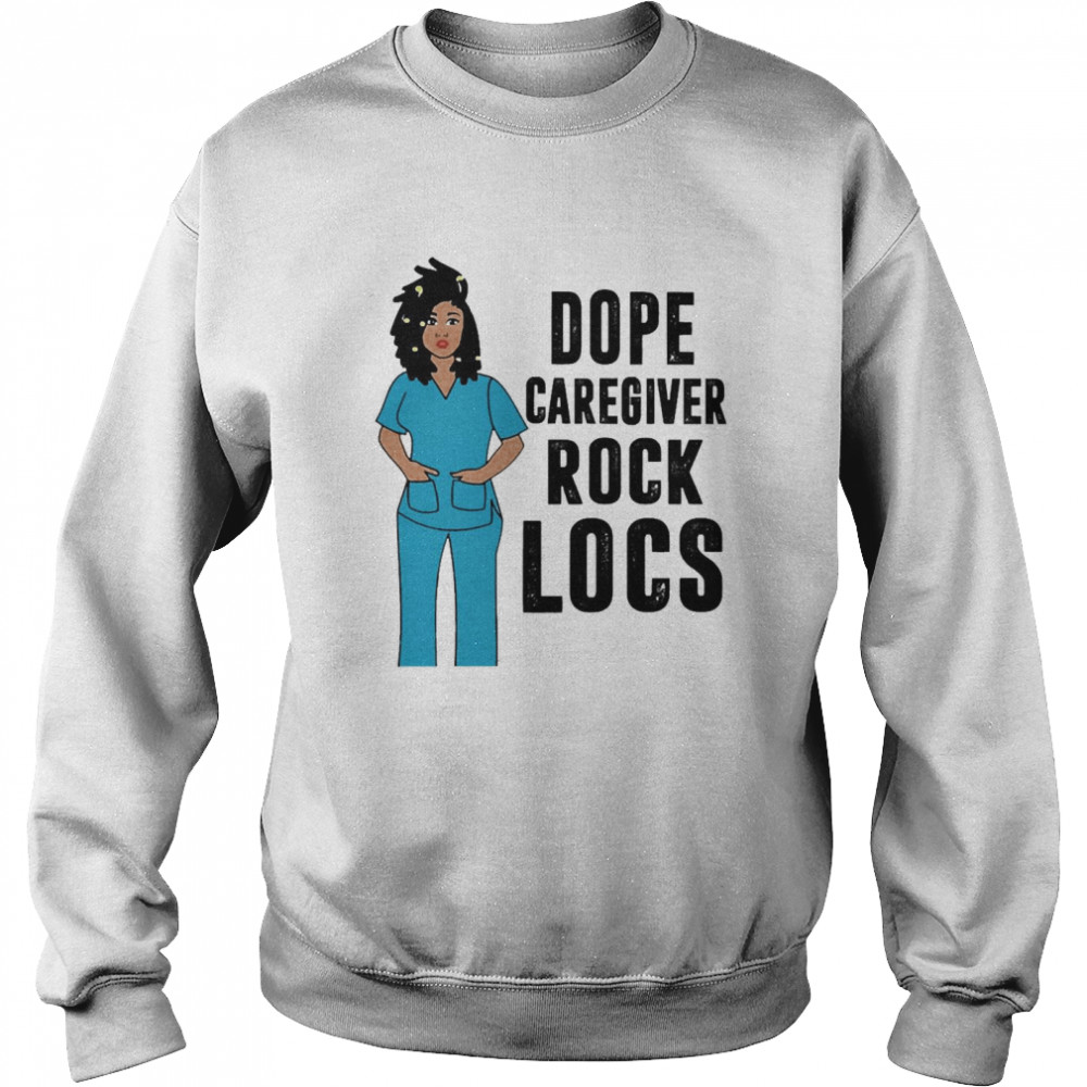 black Nurse Dope Caregiver Rock Locs  Unisex Sweatshirt